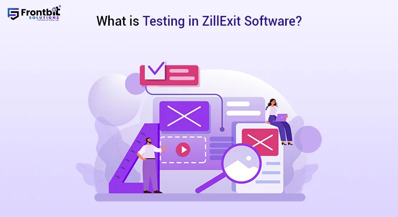 What is Testing in Zillexit Software