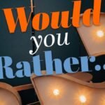 Would You Rather Questions: A Fun Way to Reveal Inclinations and Start Conversations